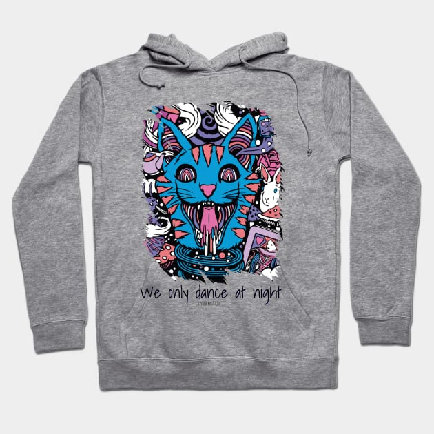 We only dance at night - Catsondrugs.com - rave, edm, festival, techno, trippy, music, 90s rave, psychedelic, party, trance, rave music, rave krispies, rave flyer Hoodie by catsondrugs.com